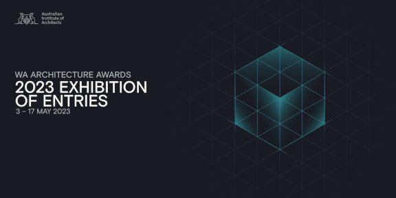2023 WA Architecture Awards Exhibition of Entries
